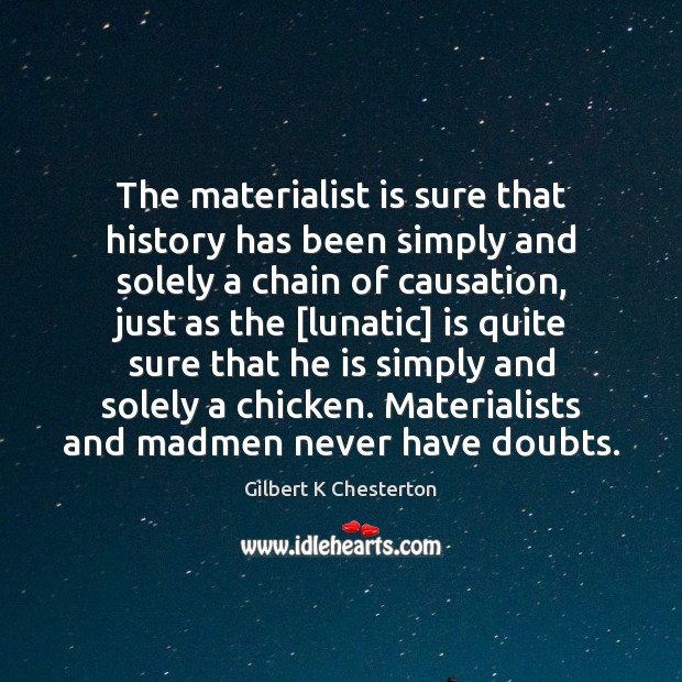 The materialist is sure that history has been simply and solely a Image