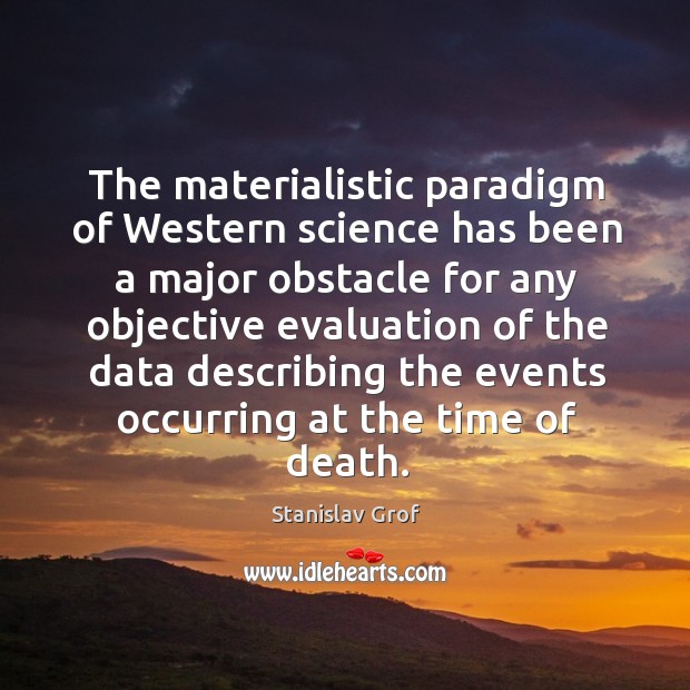 The materialistic paradigm of western science has been a major obstacle for Image