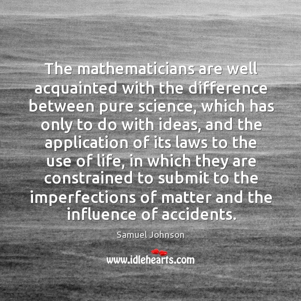 The mathematicians are well acquainted with the difference between pure science, which Image