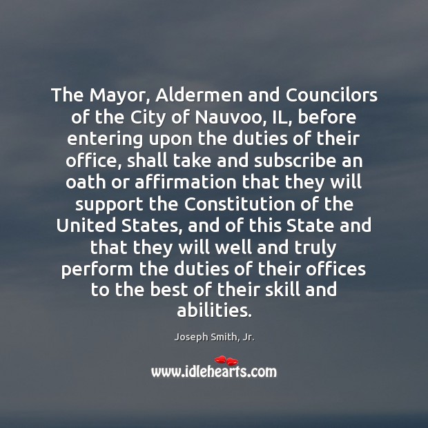 The Mayor, Aldermen and Councilors of the City of Nauvoo, IL, before Joseph Smith, Jr. Picture Quote