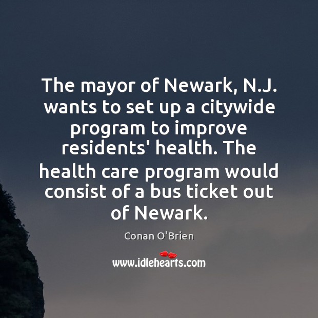 The mayor of Newark, N.J. wants to set up a citywide Conan O’Brien Picture Quote