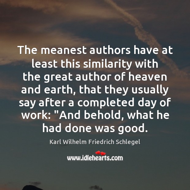 The meanest authors have at least this similarity with the great author Karl Wilhelm Friedrich Schlegel Picture Quote