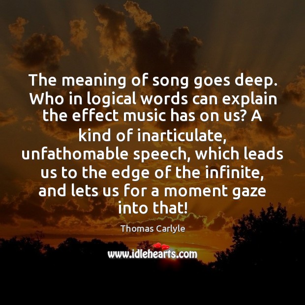 The meaning of song goes deep. Who in logical words can explain 