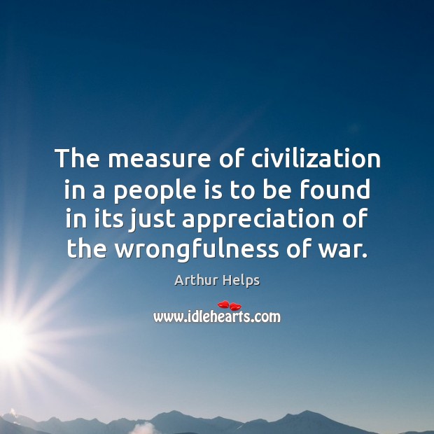 The measure of civilization in a people is to be found in 