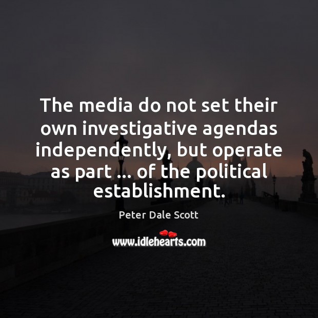The media do not set their own investigative agendas independently, but operate Image
