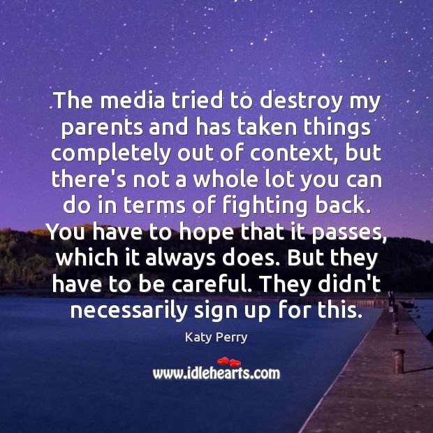 The media tried to destroy my parents and has taken things completely Hope Quotes Image