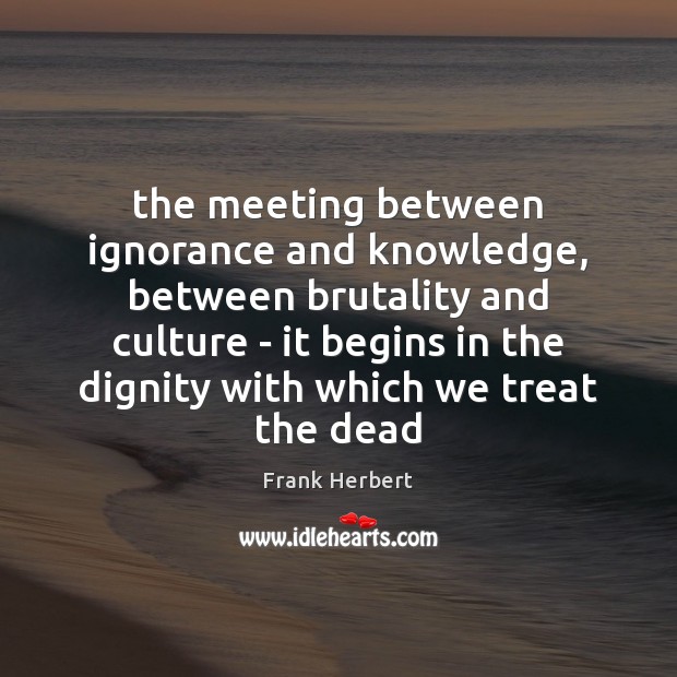 The meeting between ignorance and knowledge, between brutality and culture – it Image