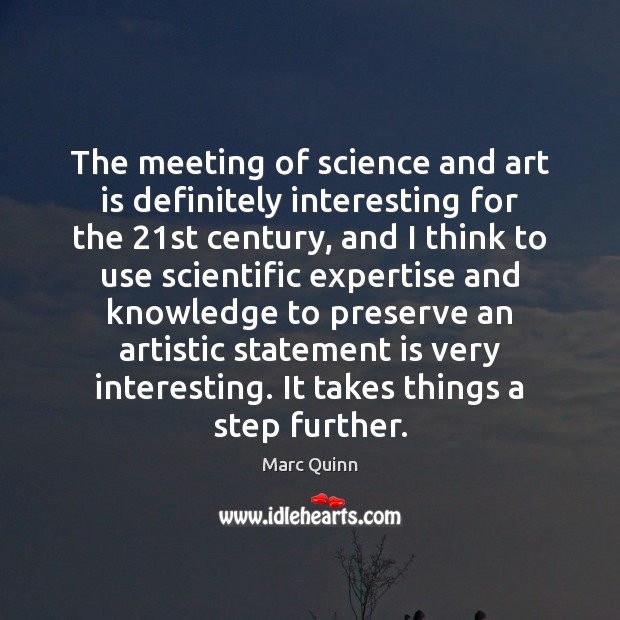 The meeting of science and art is definitely interesting for the 21st Image