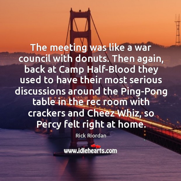 The meeting was like a war council with donuts. Then again, back Image
