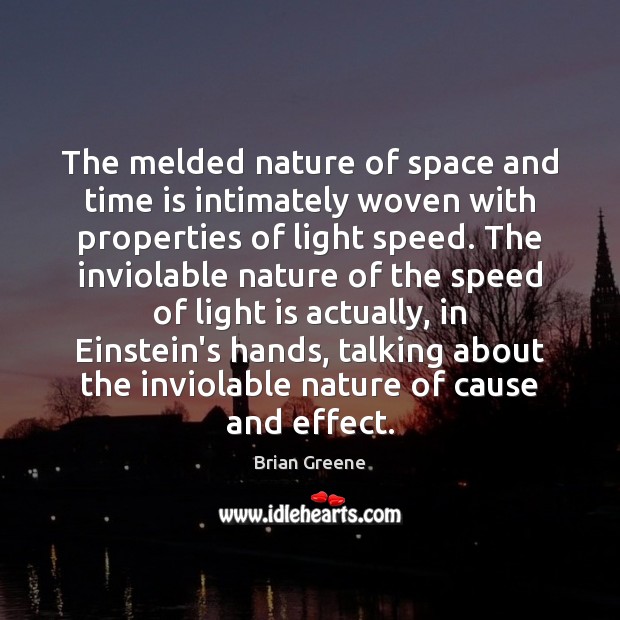The melded nature of space and time is intimately woven with properties Brian Greene Picture Quote