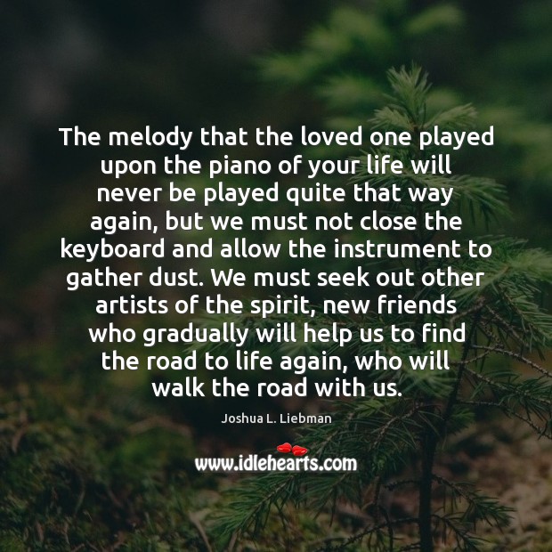 The melody that the loved one played upon the piano of your Joshua L. Liebman Picture Quote