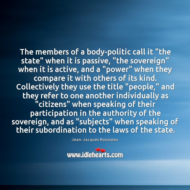 The members of a body-politic call it “the state” when it is Image