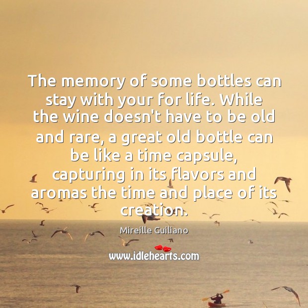 The memory of some bottles can stay with your for life. While Mireille Guiliano Picture Quote