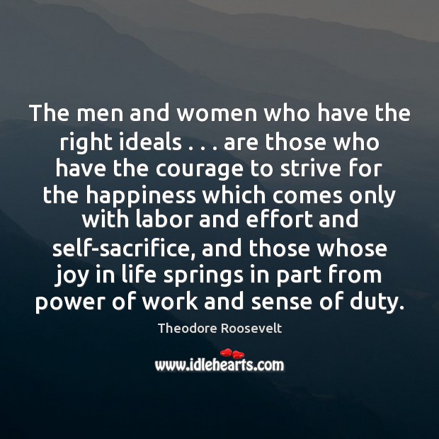 The men and women who have the right ideals . . . are those who Image