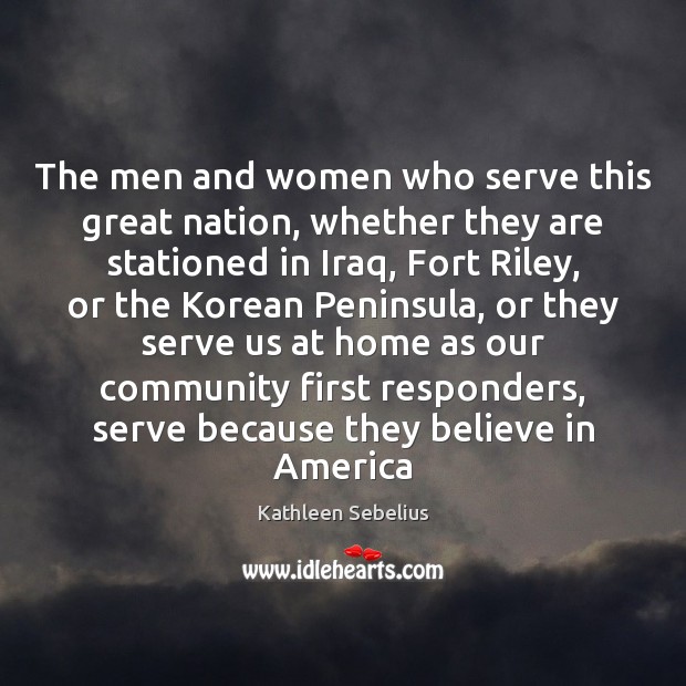 The men and women who serve this great nation, whether they are Kathleen Sebelius Picture Quote