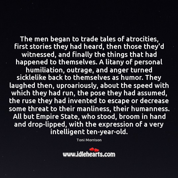 The men began to trade tales of atrocities, first stories they had 