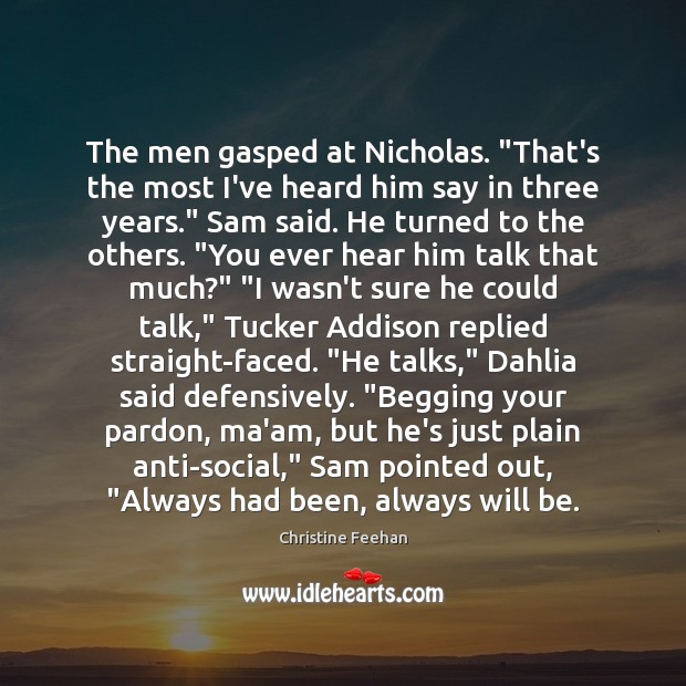 The men gasped at Nicholas. “That’s the most I’ve heard him say Christine Feehan Picture Quote