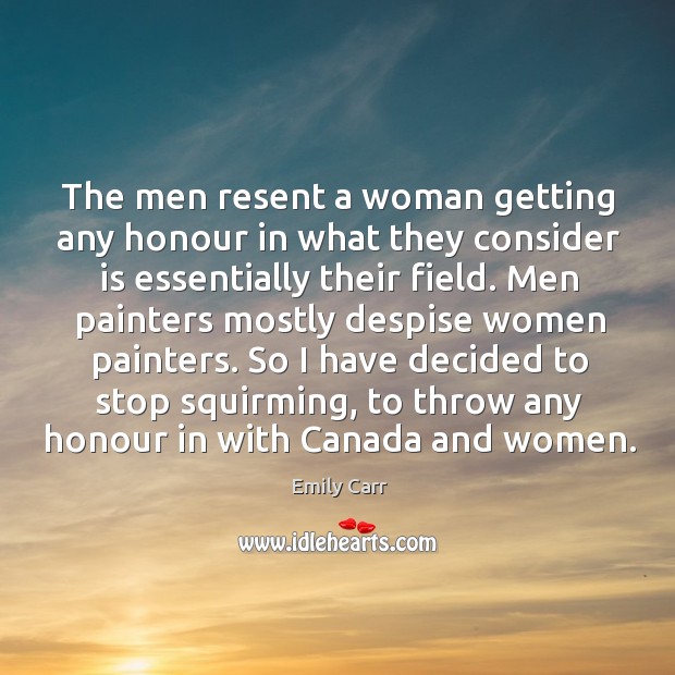 The men resent a woman getting any honour in what they consider is essentially their field. Image
