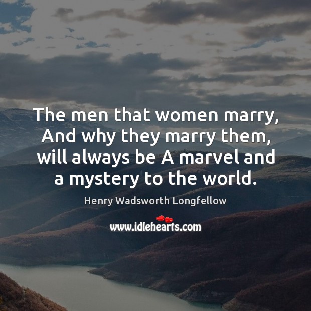 The men that women marry, And why they marry them, will always Image