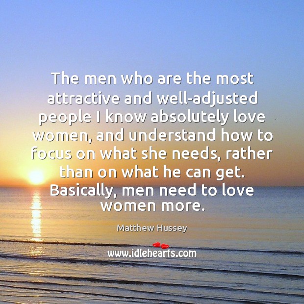 The men who are the most attractive and well-adjusted people I know Image