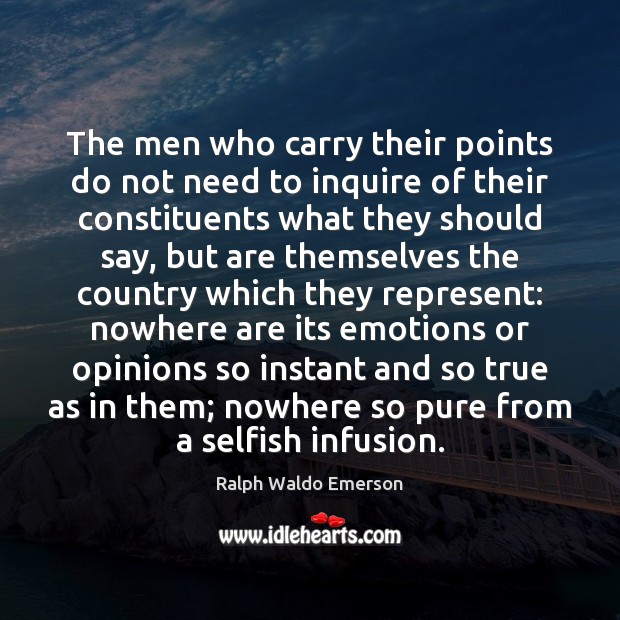 The men who carry their points do not need to inquire of Selfish Quotes Image