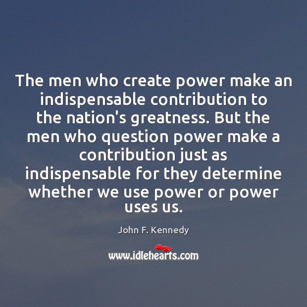 The men who create power make an indispensable contribution to the nation’s Image
