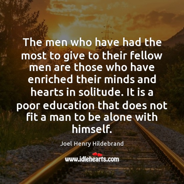 The men who have had the most to give to their fellow Joel Henry Hildebrand Picture Quote