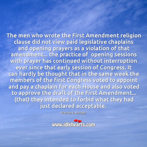 The men who wrote the First Amendment religion clause did not view Warren E. Burger Picture Quote
