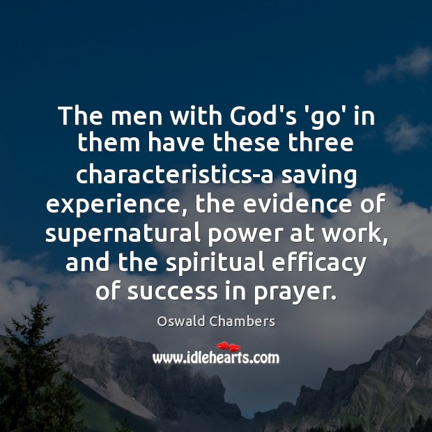The men with God’s ‘go’ in them have these three characteristics-a saving Oswald Chambers Picture Quote