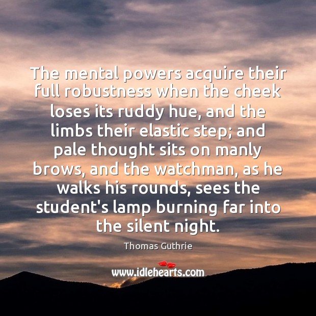 The mental powers acquire their full robustness when the cheek loses its Silent Quotes Image