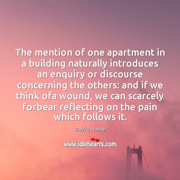 The mention of one apartment in a building naturally introduces an enquiry David Hume Picture Quote