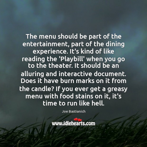 The menu should be part of the entertainment, part of the dining Joe Bastianich Picture Quote