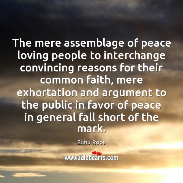 The mere assemblage of peace loving people to interchange convincing reasons for Image