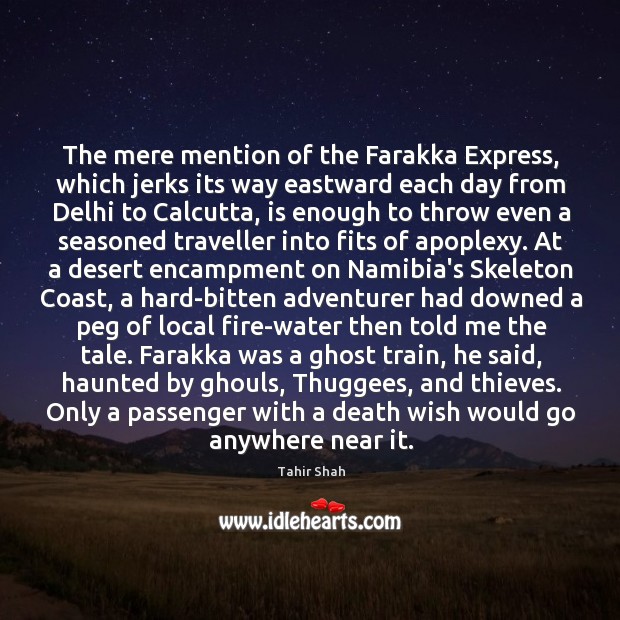 The mere mention of the Farakka Express, which jerks its way eastward 