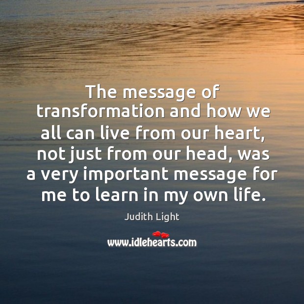 The message of transformation and how we all can live from our heart Image