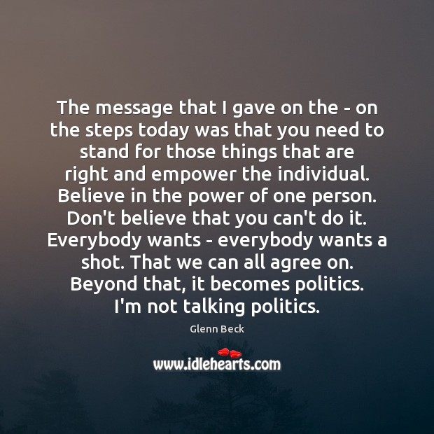 The message that I gave on the – on the steps today Glenn Beck Picture Quote