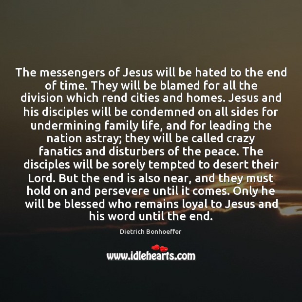 The messengers of Jesus will be hated to the end of time. Image