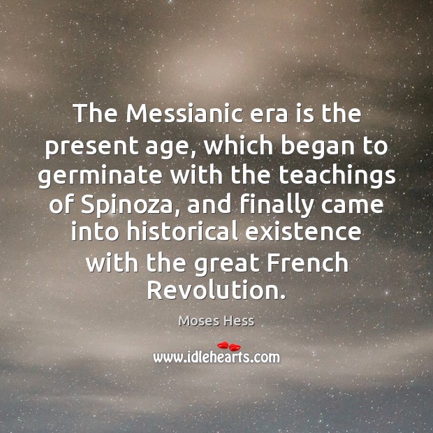 The Messianic era is the present age, which began to germinate with Image