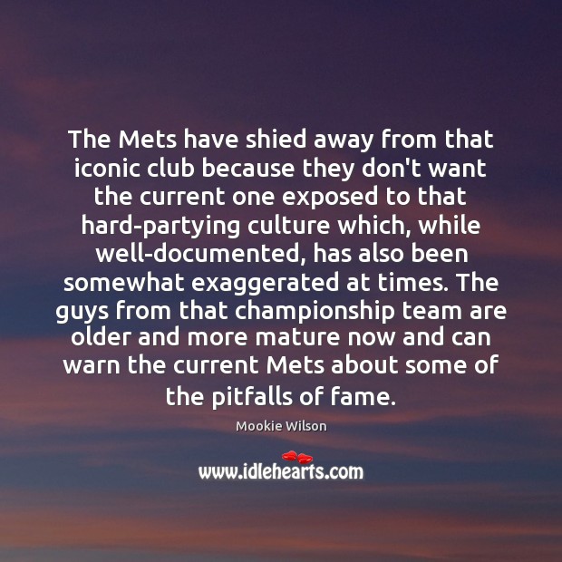 The Mets have shied away from that iconic club because they don’t Mookie Wilson Picture Quote