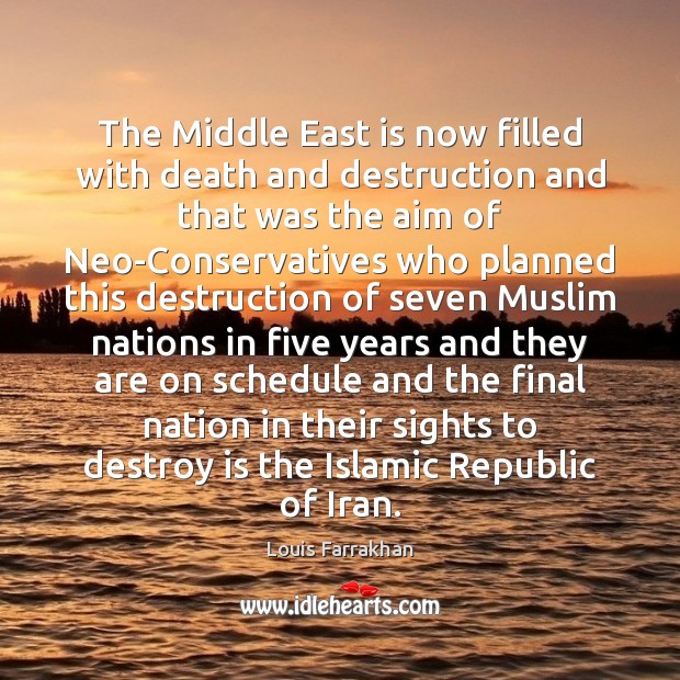 The Middle East is now filled with death and destruction and that Louis Farrakhan Picture Quote