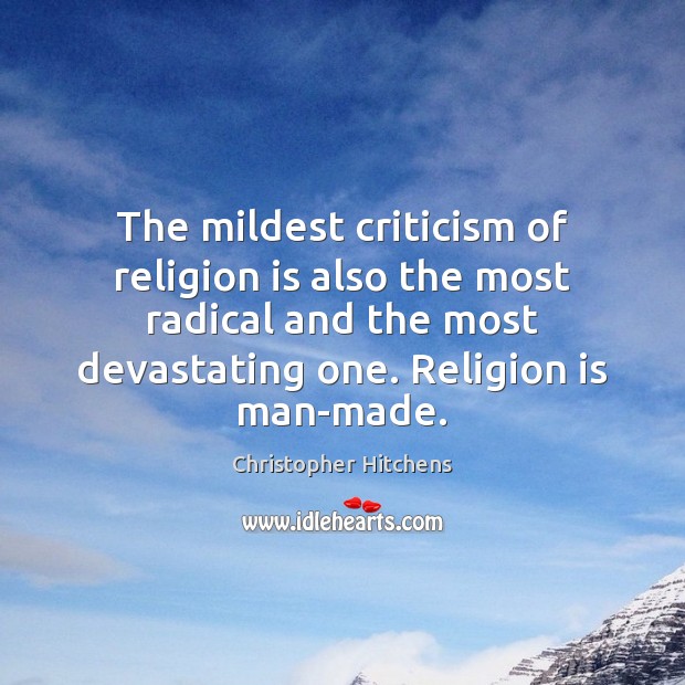 The mildest criticism of religion is also the most radical and the Image