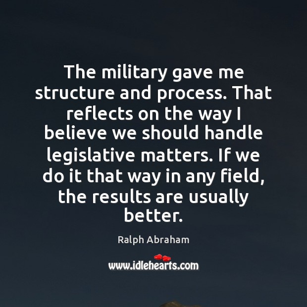 The military gave me structure and process. That reflects on the way Image