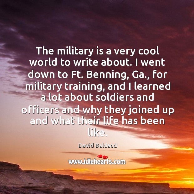 The military is a very cool world to write about. Image