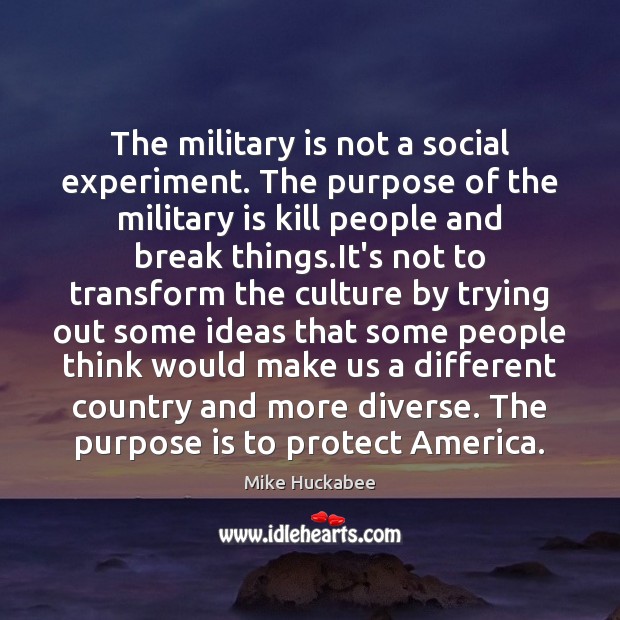 The military is not a social experiment. The purpose of the military Image
