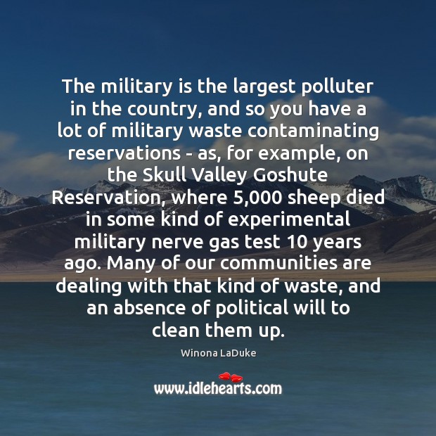 The military is the largest polluter in the country, and so you Image