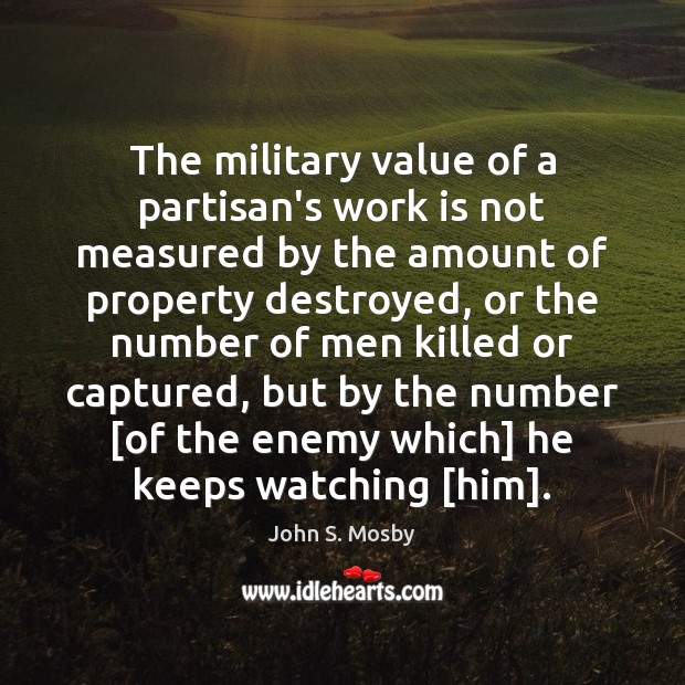 The military value of a partisan’s work is not measured by the Work Quotes Image