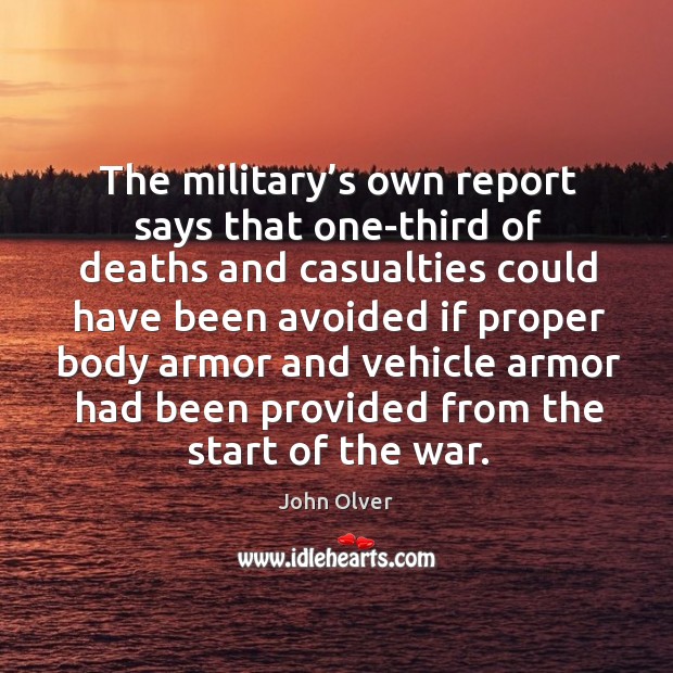 The military’s own report says that one-third of deaths and casualties could have been avoided John Olver Picture Quote