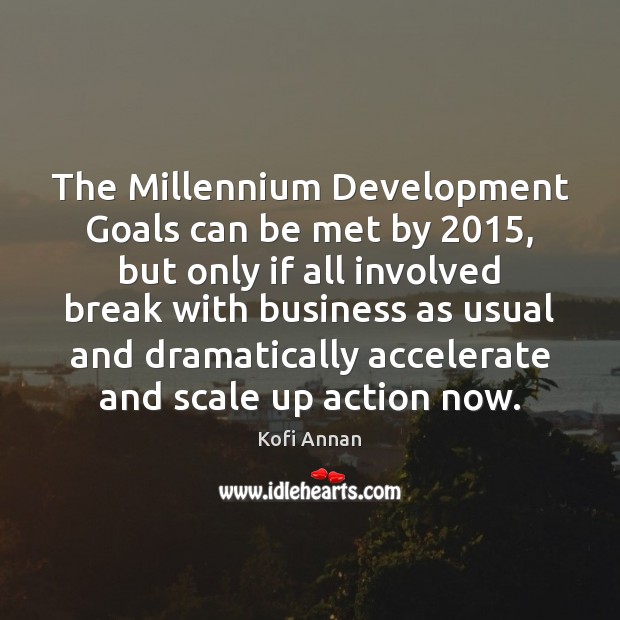 The Millennium Development Goals can be met by 2015, but only if all Image