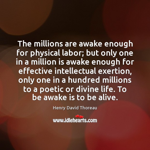 The millions are awake enough for physical labor; but only one in Image