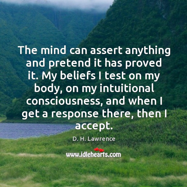 The mind can assert anything and pretend it has proved it. Pretend Quotes Image